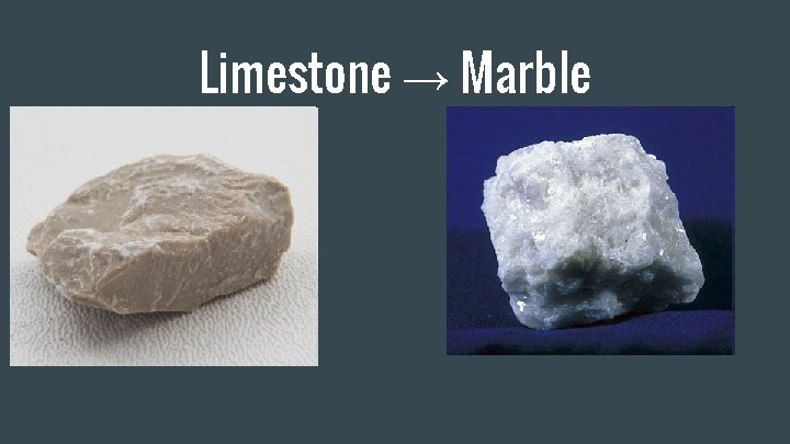Limestone → Marble 