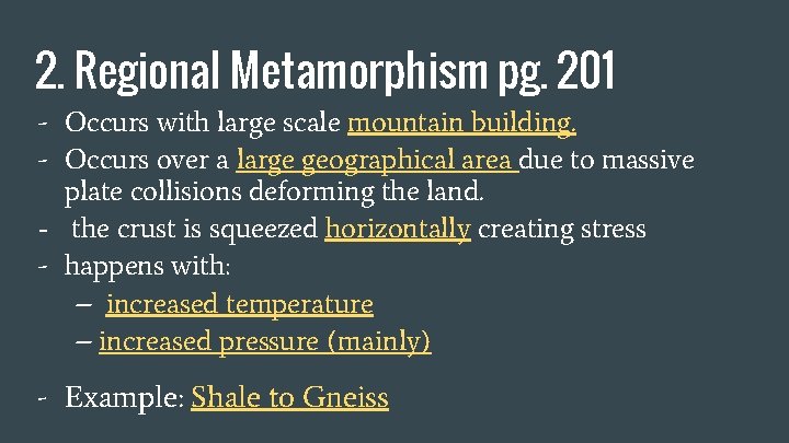 2. Regional Metamorphism pg. 201 - Occurs with large scale mountain building. - Occurs