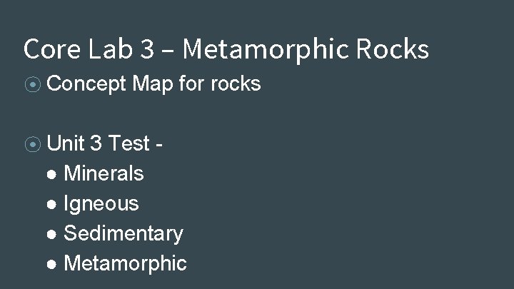 Core Lab 3 – Metamorphic Rocks ⦿ Concept ⦿ Unit Map for rocks 3