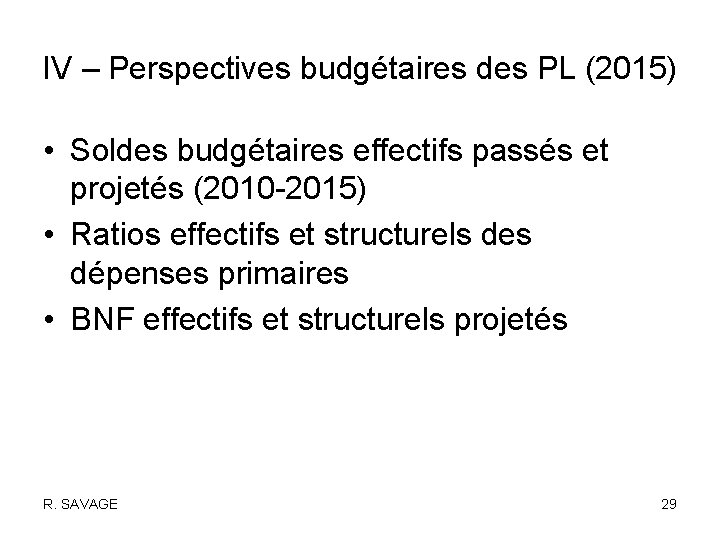 IV – Perspectives budgétaires des PL (2015) • Soldes budgétaires effectifs passés et projetés