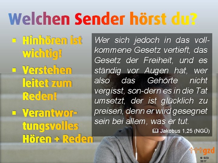 § Hinhören ist wichtig! § Verstehen leitet zum Reden! § Verantwortungsvolles Hören + Reden