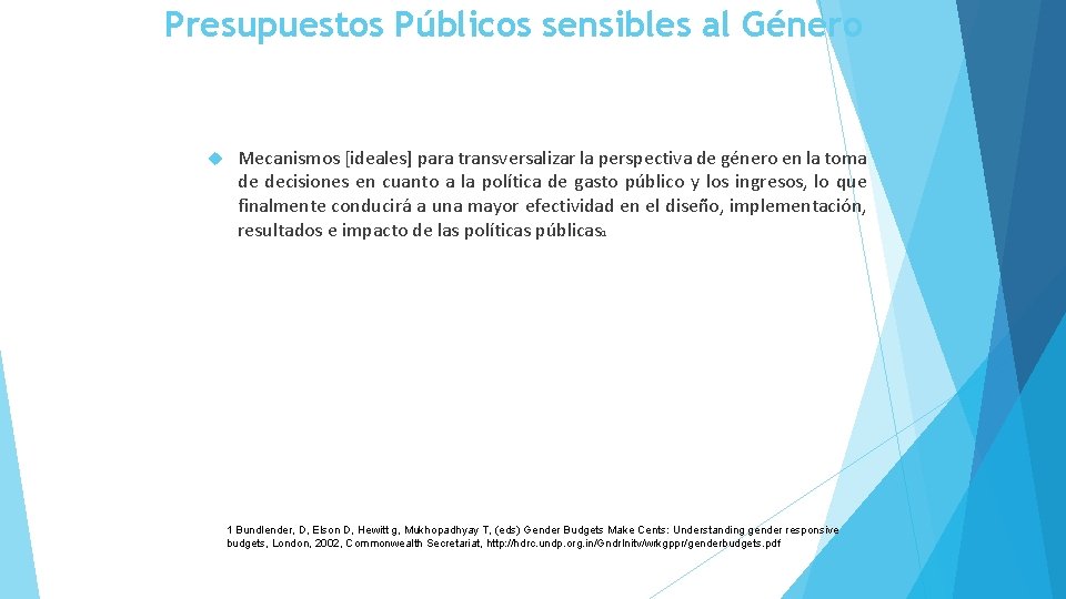 Presupuestos Públicos sensibles al Género Mecanismos [ideales] para transversalizar la perspectiva de género en