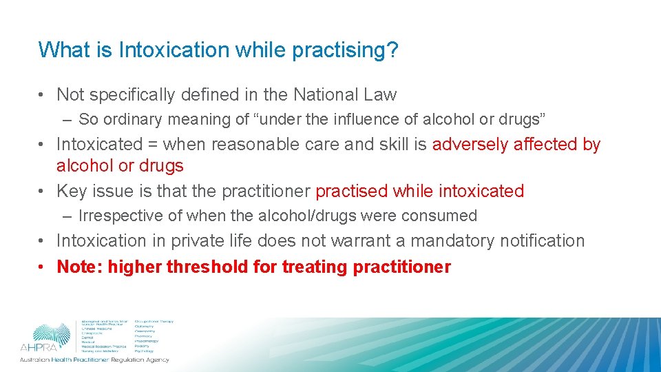What is Intoxication while practising? • Not specifically defined in the National Law –