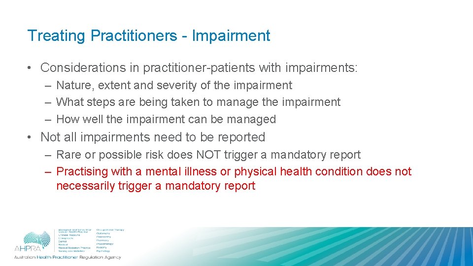 Treating Practitioners - Impairment • Considerations in practitioner-patients with impairments: – Nature, extent and