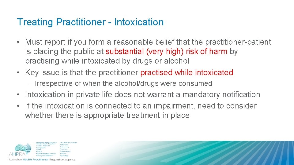 Treating Practitioner - Intoxication • Must report if you form a reasonable belief that