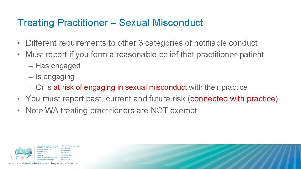 Treating Practitioner – Sexual Misconduct • Different requirements to other 3 categories of notifiable