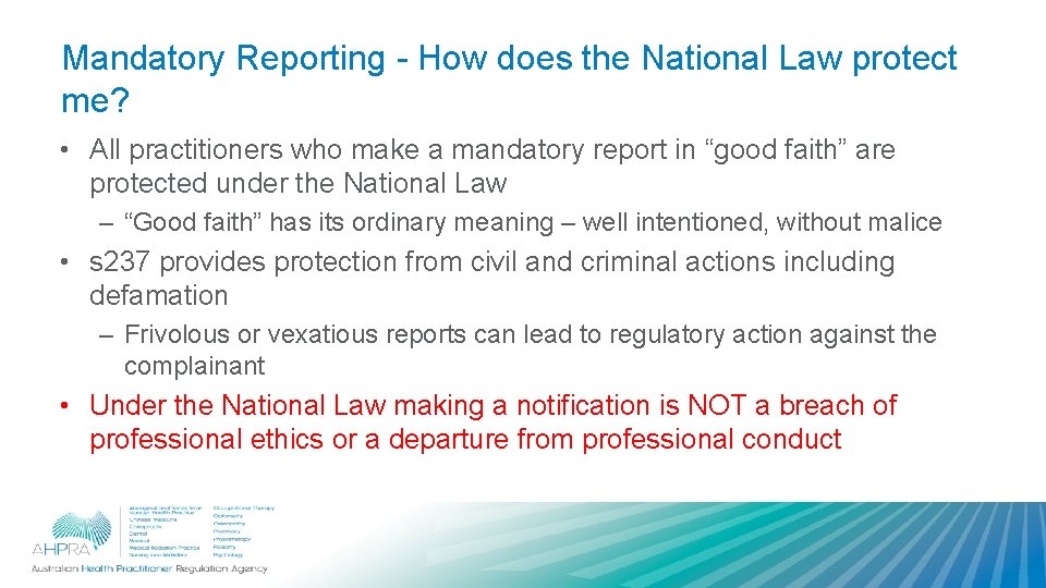 Mandatory Reporting - How does the National Law protect me? • All practitioners who