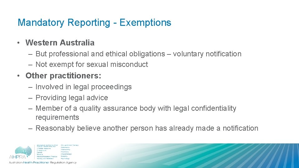 Mandatory Reporting - Exemptions • Western Australia – But professional and ethical obligations –