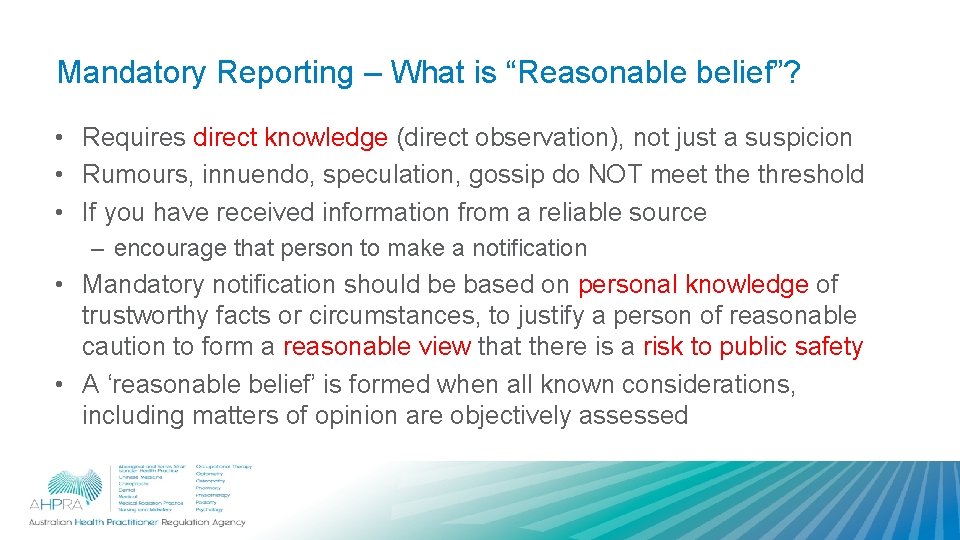 Mandatory Reporting – What is “Reasonable belief”? • Requires direct knowledge (direct observation), not