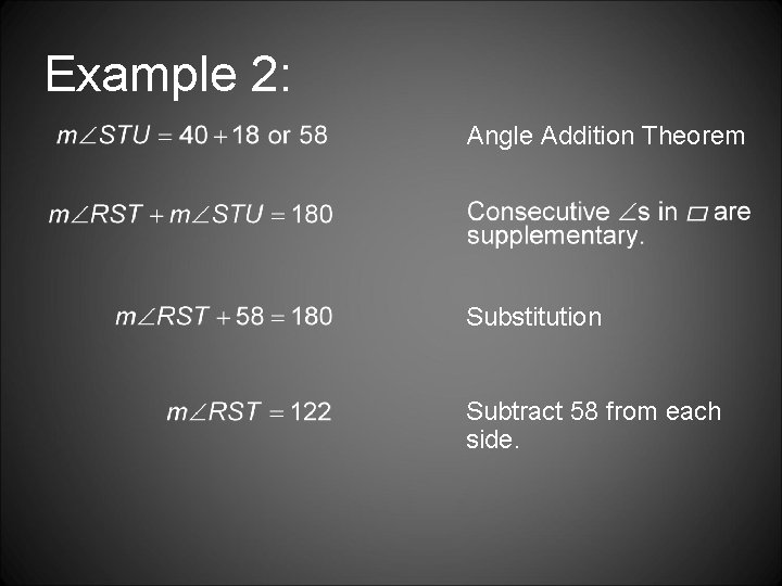 Example 2: Angle Addition Theorem Substitution Subtract 58 from each side. 