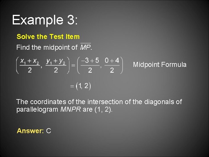 Example 3: Solve the Test Item Find the midpoint of Midpoint Formula The coordinates