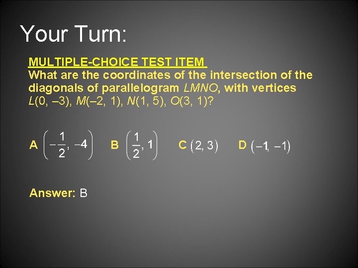 Your Turn: MULTIPLE-CHOICE TEST ITEM What are the coordinates of the intersection of the