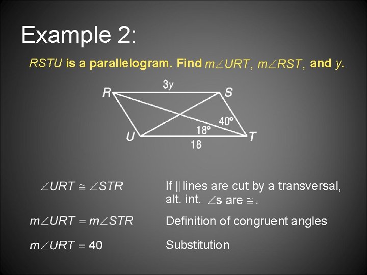 Example 2: RSTU is a parallelogram. Find and y. If lines are cut by