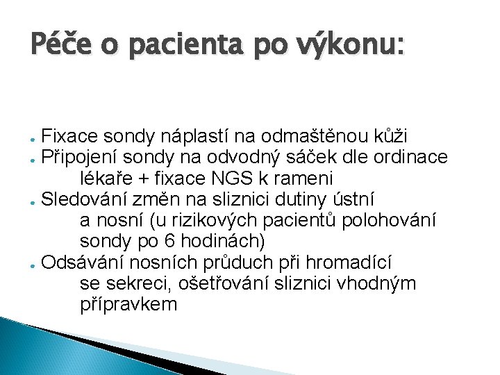 Péče o pacienta po výkonu: Fixace sondy náplastí na odmaštěnou kůži ● Připojení sondy