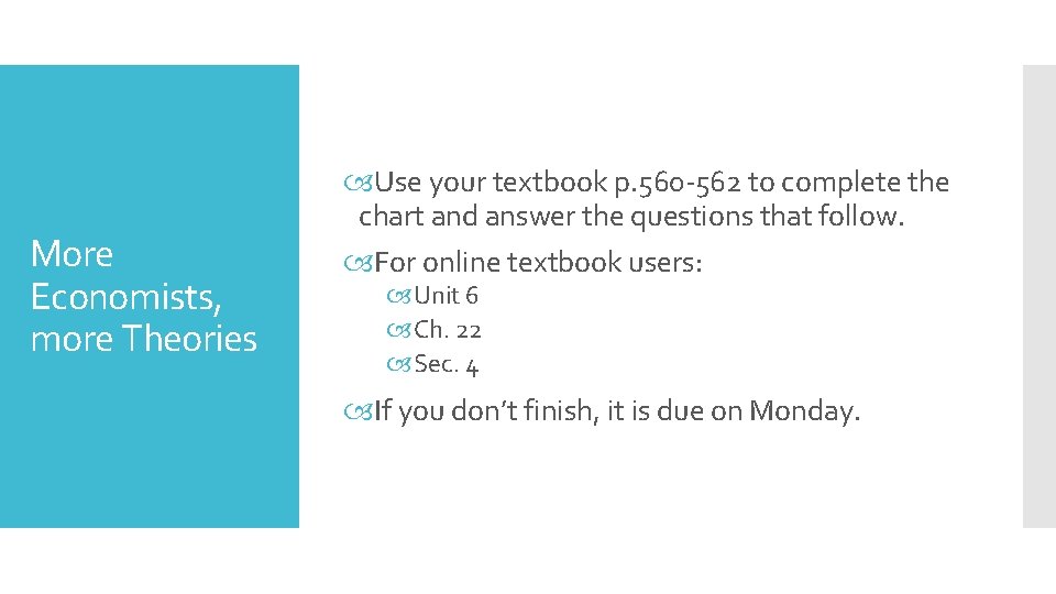 More Economists, more Theories Use your textbook p. 560 -562 to complete the chart