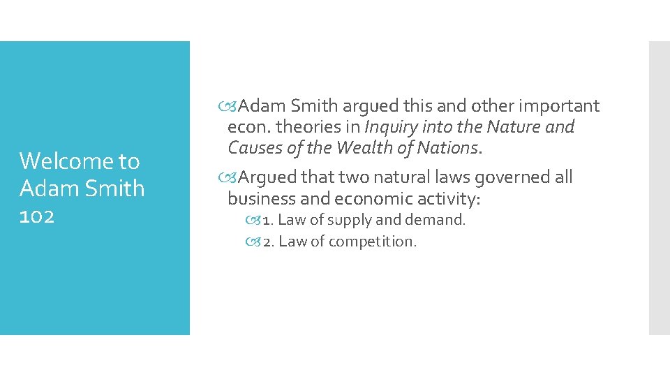 Welcome to Adam Smith 102 Adam Smith argued this and other important econ. theories