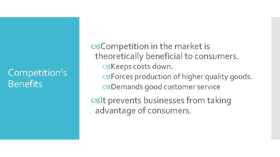  Competition in the market is theoretically beneficial to consumers. Competition’s Benefits Keeps costs