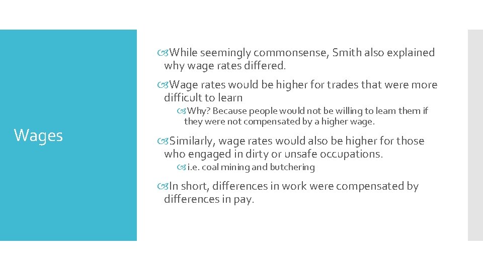  While seemingly commonsense, Smith also explained why wage rates differed. Wage rates would