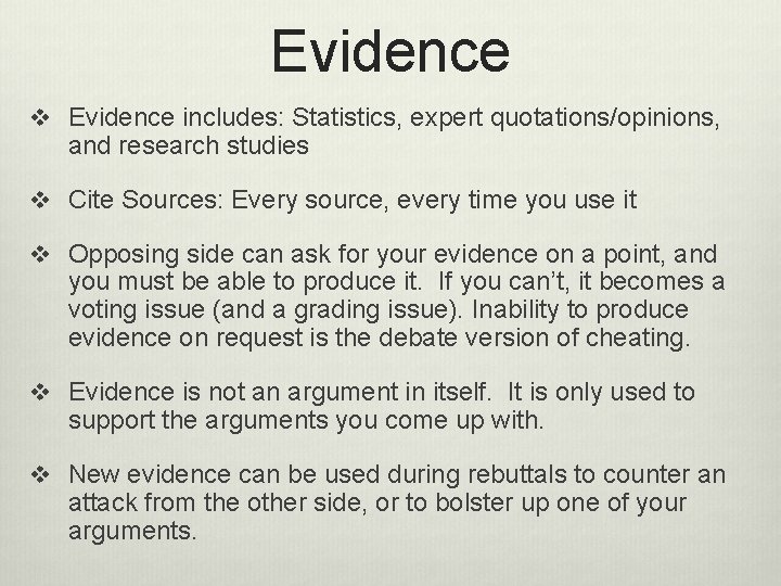 Evidence v Evidence includes: Statistics, expert quotations/opinions, and research studies v Cite Sources: Every