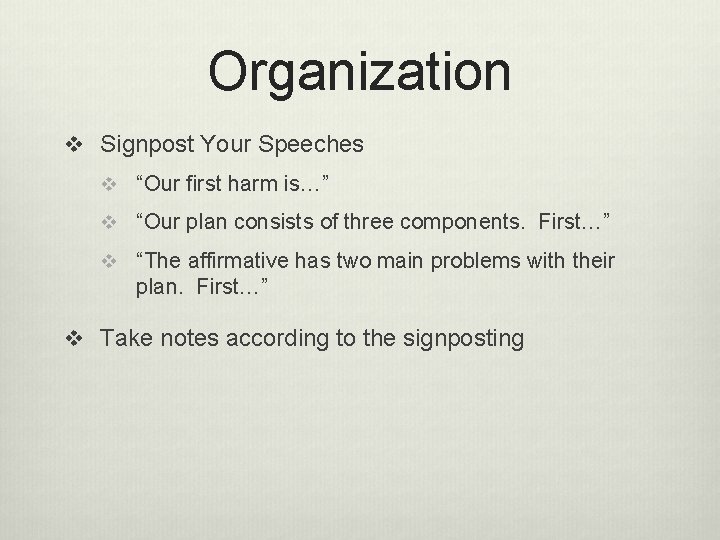 Organization v Signpost Your Speeches v “Our first harm is…” v “Our plan consists