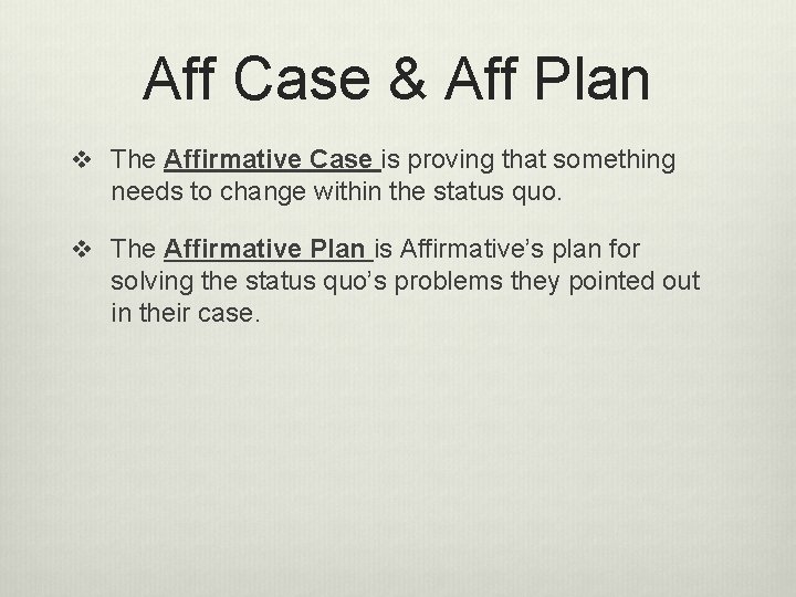 Aff Case & Aff Plan v The Affirmative Case is proving that something needs