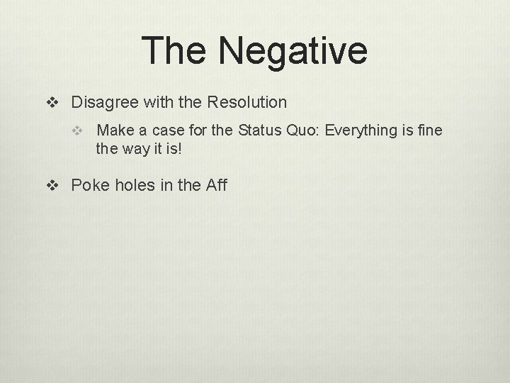 The Negative v Disagree with the Resolution v Make a case for the Status