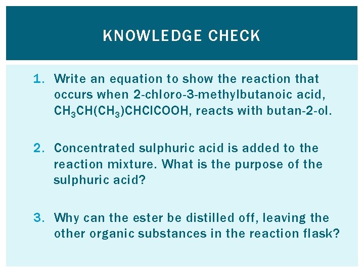 KNOWLEDGE CHECK 1. Write an equation to show the reaction that occurs when 2