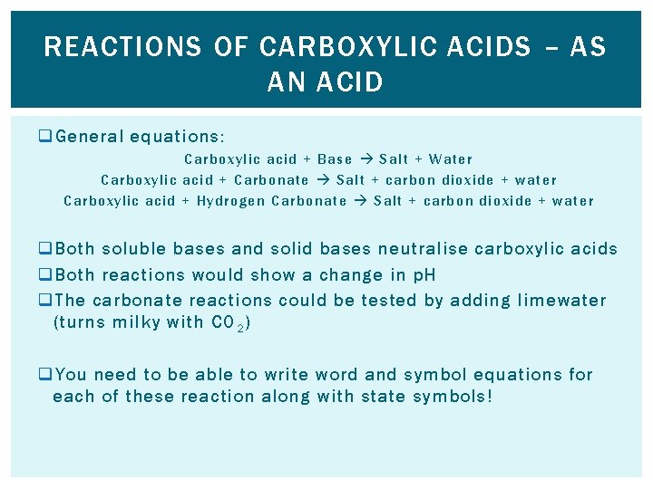 REACTIONS OF CARBOXYLIC ACIDS – AS AN ACID q General equations: Carboxylic acid +