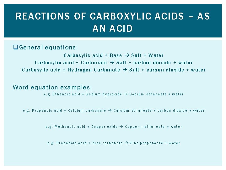 REACTIONS OF CARBOXYLIC ACIDS – AS AN ACID q General equations: Carboxylic acid +