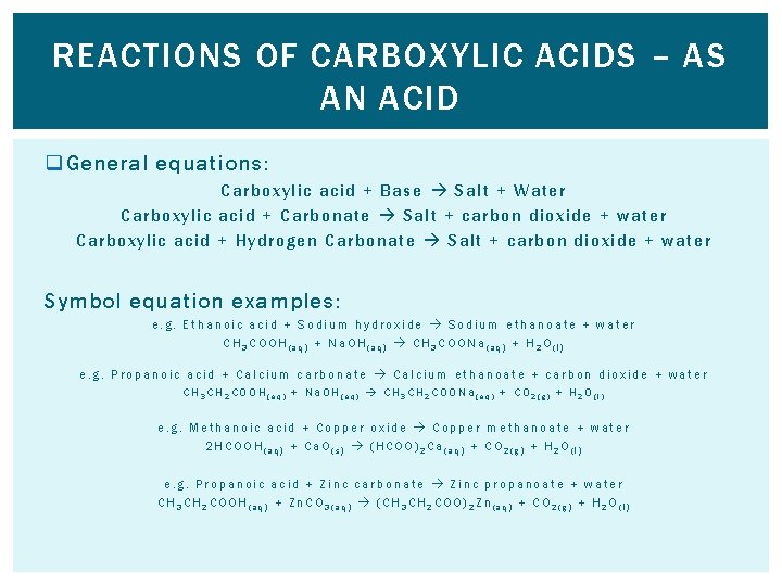 REACTIONS OF CARBOXYLIC ACIDS – AS AN ACID q General equations: Carboxylic acid +