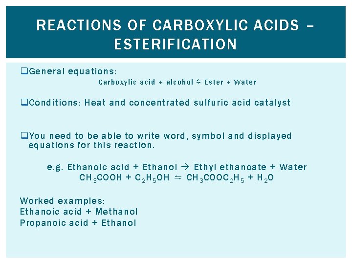 REACTIONS OF CARBOXYLIC ACIDS – ESTERIFICATION q General equations: Carboxy lic acid + alcohol
