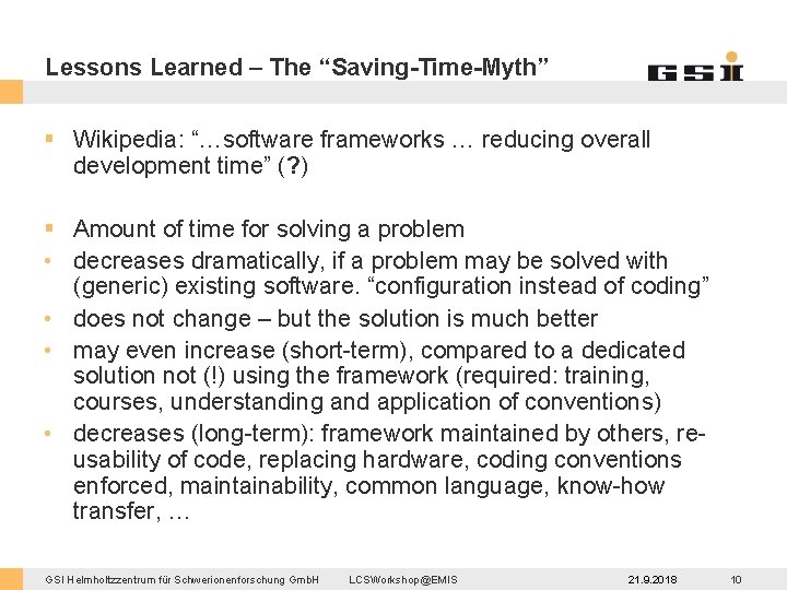 Lessons Learned – The “Saving-Time-Myth” § Wikipedia: “…software frameworks … reducing overall development time”