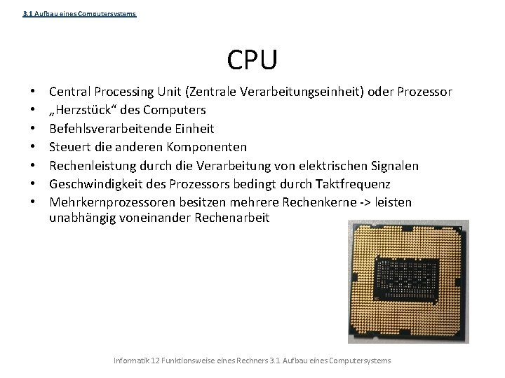 3. 1 Aufbau eines Computersystems CPU • • Central Processing Unit (Zentrale Verarbeitungseinheit) oder