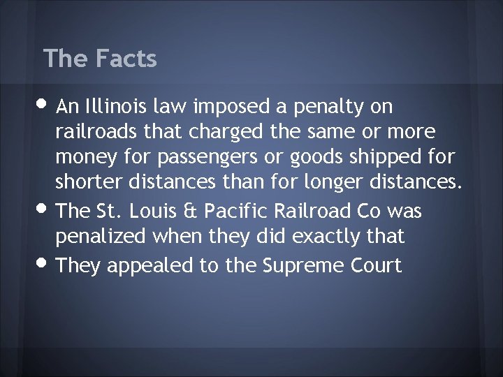 The Facts • An Illinois law imposed a penalty on • • railroads that