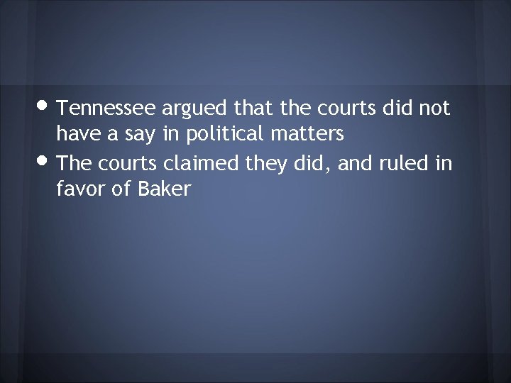  • Tennessee argued that the courts did not • have a say in