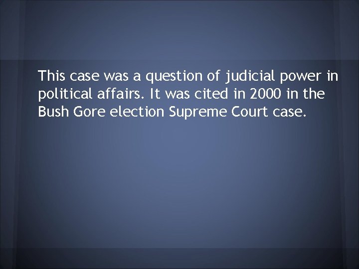 This case was a question of judicial power in political affairs. It was cited