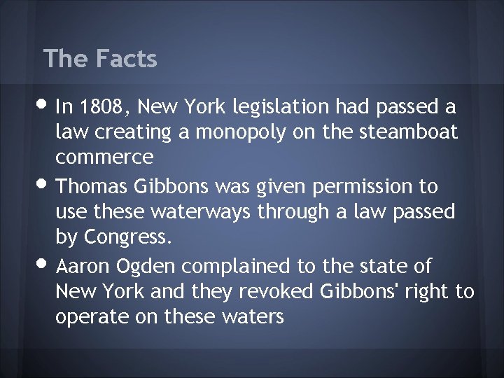 The Facts • In 1808, New York legislation had passed a • • law