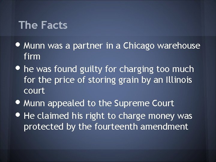 The Facts • Munn was a partner in a Chicago warehouse • • •