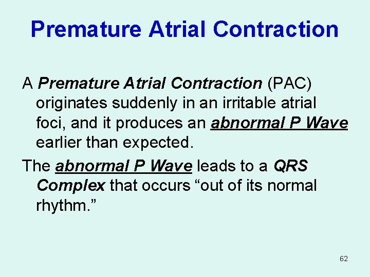 Premature Atrial Contraction A Premature Atrial Contraction (PAC) originates suddenly in an irritable atrial
