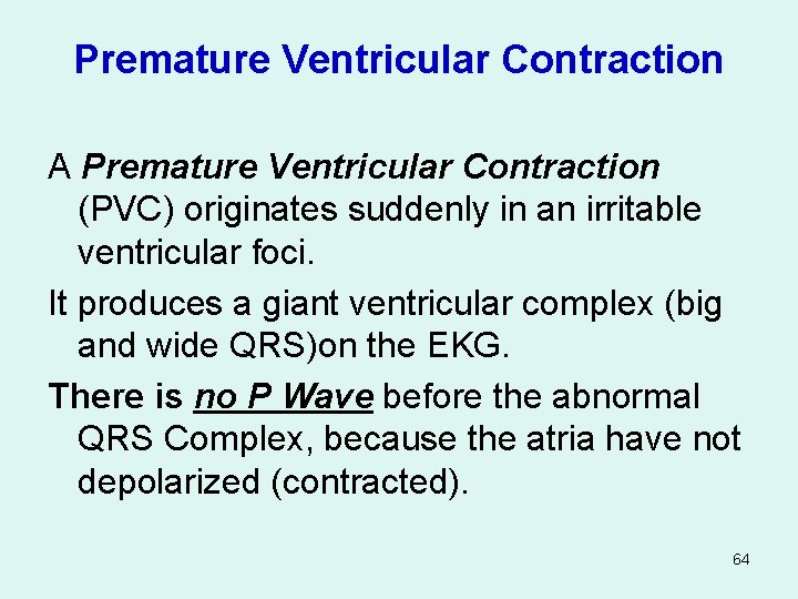 Premature Ventricular Contraction A Premature Ventricular Contraction (PVC) originates suddenly in an irritable ventricular