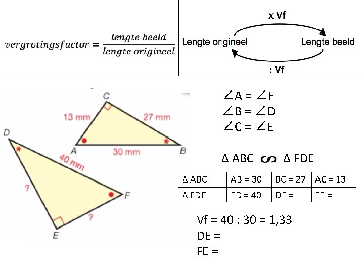 ∠A = ∠F ∠B = ∠D ∠C = ∠E ∆ ABC ∆ FDE ∆