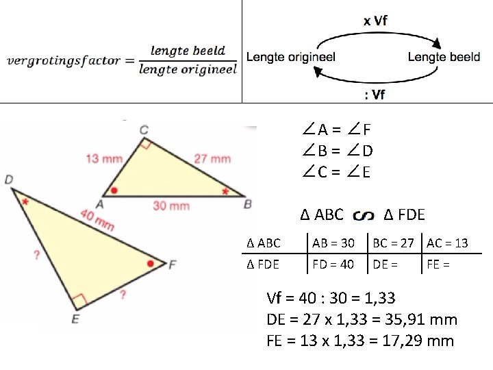 ∠A = ∠F ∠B = ∠D ∠C = ∠E ∆ ABC ∆ FDE ∆