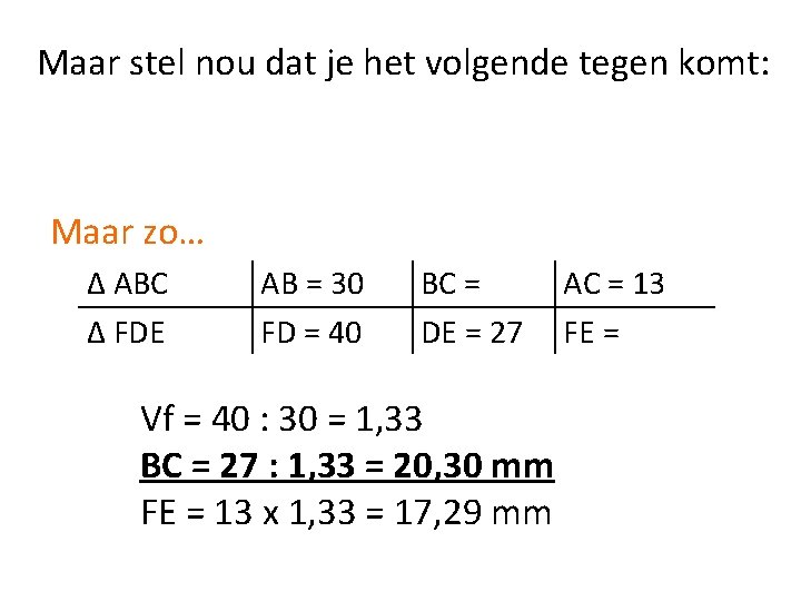 Maar stel nou dat je het volgende tegen komt: Maar zo… ∆ ABC ∆