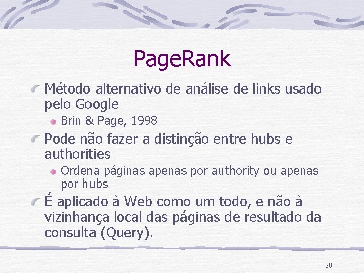 Page. Rank Método alternativo de análise de links usado pelo Google Brin & Page,