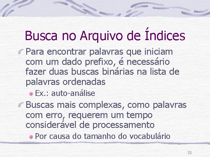 Busca no Arquivo de Índices Para encontrar palavras que iniciam com um dado prefixo,