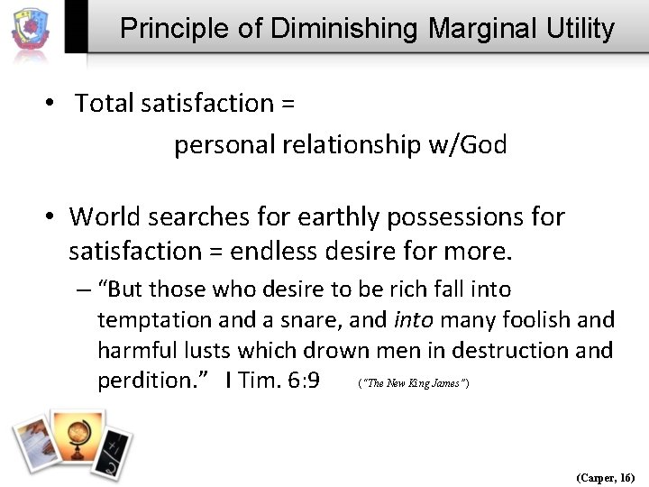 Principle of Diminishing Marginal Utility • Total satisfaction = personal relationship w/God • World