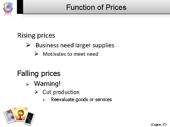 Function of Prices Rising prices Ø Business need larger supplies Ø Motivates to meet