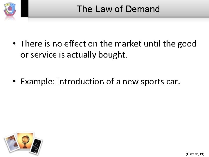 The Law of Demand • There is no effect on the market until the