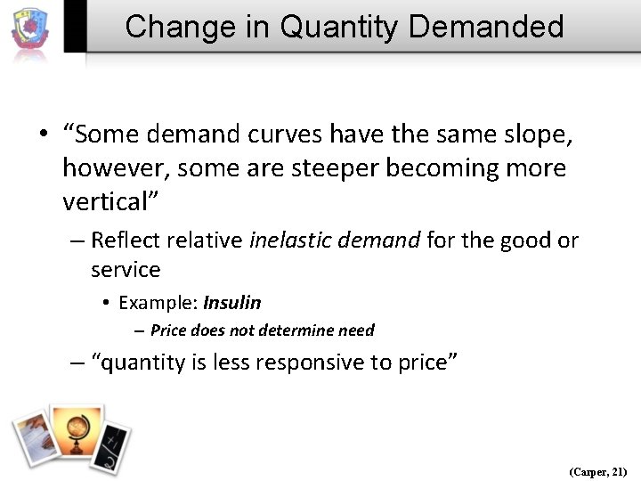 Change in Quantity Demanded • “Some demand curves have the same slope, however, some