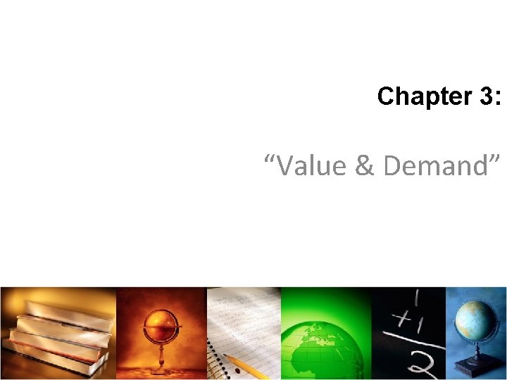 Chapter 3: “Value & Demand” 